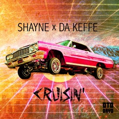 Shayne ✖ Da Keffe - Cruisin'