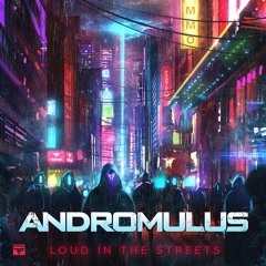 Andromulus - Loud In The Streets **PREMIERED ON THE UNTZ**