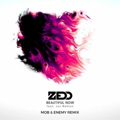 Z - B3autiful now - (Mob & Enemy Remix)