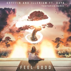 Gryffin & Illenium - Feel Good (Toothpick Remix)