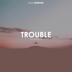 HYMERO - Trouble