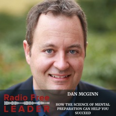 0827 | How the Science of Mental Preparation Can Help You Succeed with Dan McGinn