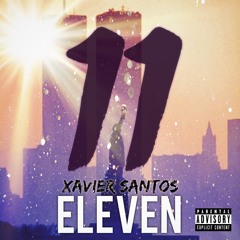 Eleven - Xavier Santos Conscious Rapper Deep Consciousness Rap Sick Lyricist