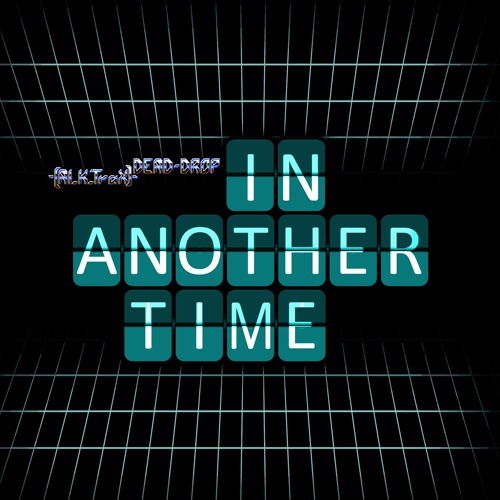 -[Al K TraX]- & Dead-Drop - In Another Time