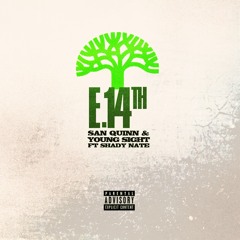 E. 14th ( Shady Nate, San Quinn & Young Sight)