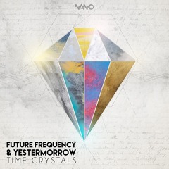 FUTURE FREQUENCIES & YESTERMORROW_TIME CRYSTALS PREVIEW