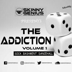 THE ADDICTION MIXTAPE - [VOL 1] (SOCA & DANCEHALL)#FREESTYLE# MIXED BY SKINNY GENIUS