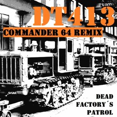 DT413 - Dead Factory´s Patrol (Commander 64 Remix)