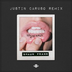 Shaun Frank - Upsidedown (Justin Caruso Remix)