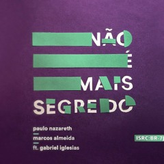 Não é Mais Segredo | Paulo Nazareth e Marcos Almeida (ft. Gabriel Iglesias)