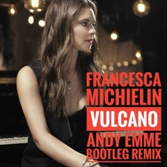 Francesca Michielin - VULCANO (Andy Emme Bootleg Remix)