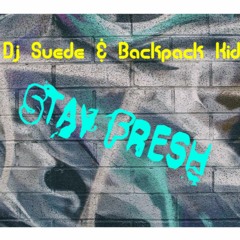 Dj Suede & Backpack Kid   - Stay Fresh