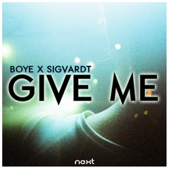 Boye & Sigvardt - Give Me