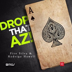 Fito Silva & Rodrigo Howell - Drop That Az! [OUT NOW!]