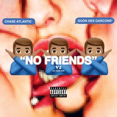 CHASE ATLANTIC "NO FRIENDS" ft. GOON DES GARCONS* v2 c/o Idle Kid