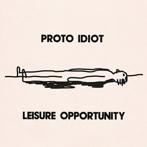 PROTO IDIOT - Leisure Opportunity - LP - 04 What Is My Purpose?