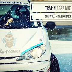 Trap N Bass Mix 2017 (Episode 1.) - MANIXXHARD