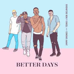 Better Days (feat. T$oko & Rob Delirious)