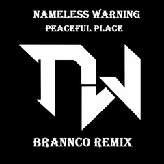 Nameless Warning - Peaceful Place (Brannco Remix)