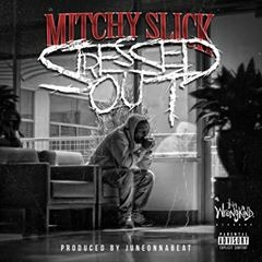 Stressed Out (Prod. by JuneOnnaBeat) - Mitchy Slick