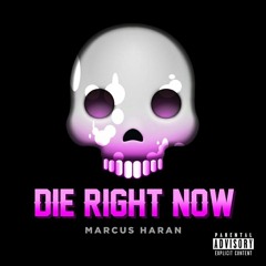 Die Right Now