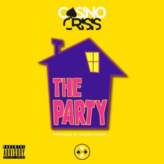 Casino Crisis - The Party (Explicit) Prod by Casino Crisis