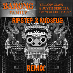 Yellow Claw & Juyen Sebulba - DO YOU LIKE BASS? (Ripstep X Midfug Remix) [Mightyfools Support]