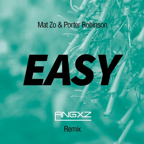 bad Hoofdkwartier Konijn ANGXZ - Mat Zo & Porter Robinson - Easy (ANGXZ Remix) | Spinnin' Records