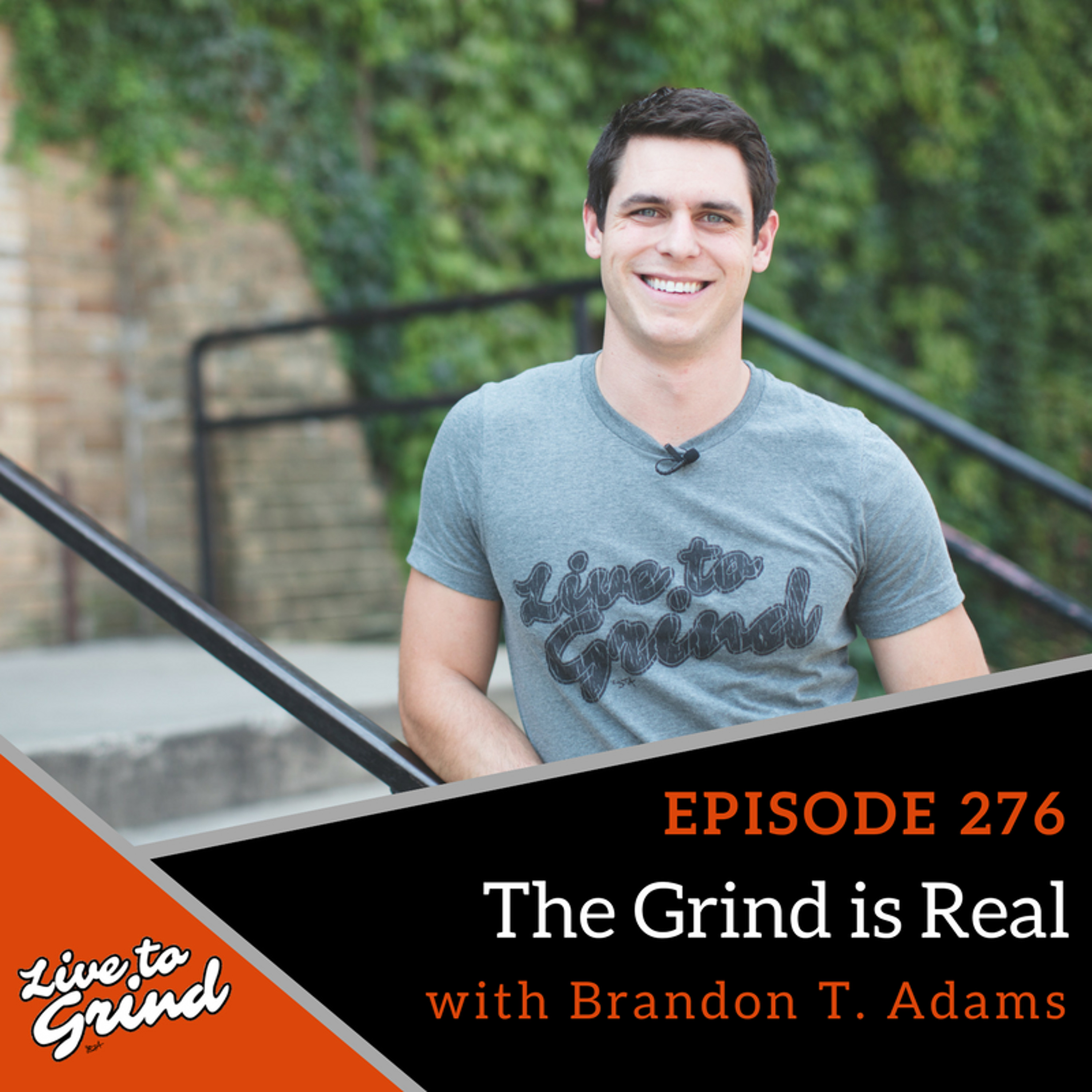 EP 276 The Grind is Real with Brandon T. Adams episode artwork