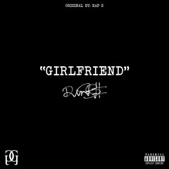 Girlfriend (Kap G Remix) - Danny B.