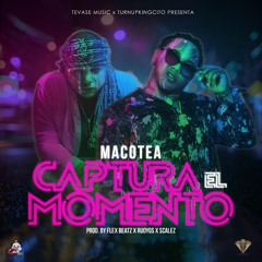 TurnupkingCito Ft Macotea - Captura El Momento (Prod. By flexbeatz Mixed By RudyGs x Scalez)