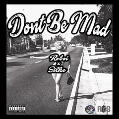 Dont Be Mad ft. Roboi