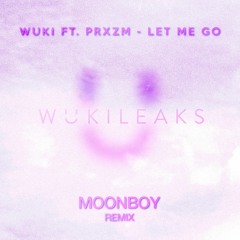 Wuki ft. PRXZM - Let Me Go (MOONBOY Remix)