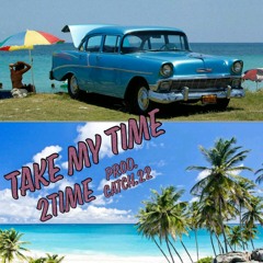 TAKE MY TIME [PROD. CATCH .22]