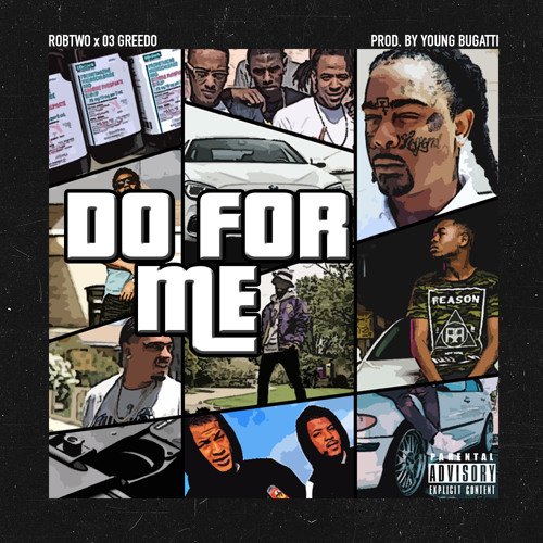 Do for me (feat. 03 Greedo)[Prod. by Young Bugatti]