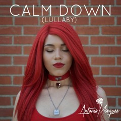 Calm Down(Lullaby)- Antonia Marquee (Snippet/Purchase on iTunes)