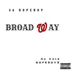 36 DopeBoy- Broad Way