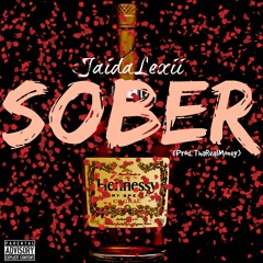 Jaida Lexii - Sober (Prod. ThaRealMoney)