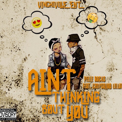 Aint Thinkin Bout You - Pelle Racks Feat Chopsquad LilLaw