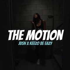 The Motion | JusN x Keezo Be Eazy