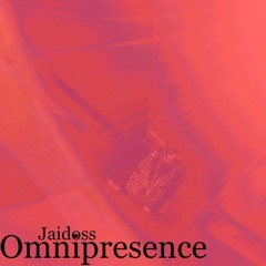 Omnipresence - Jaidoss [Prod. ITrustInDoss]
