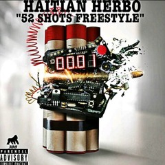Haitian Herbo 52 Shots Freestyle