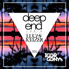 Deep End Radio w/ Lucas Keizer 006 + Igor Gonya Guest Mix