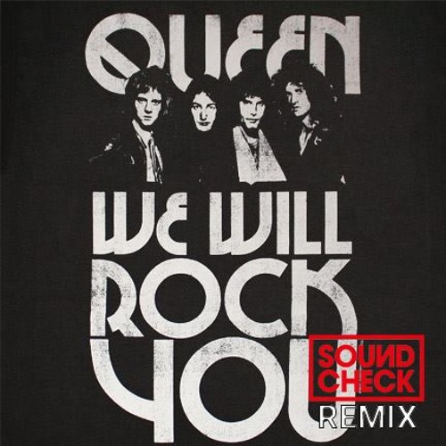 Stream Queen - We Will Rock You (SOUNDCHECK Remix) **FREE DOWNLOAD** by  SOUNDCHECK Remixes & Mash Ups | Listen online for free on SoundCloud
