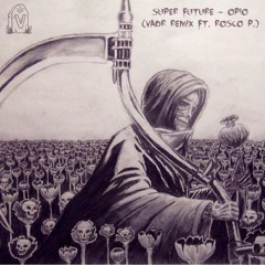 Super Future - Opio (VADR Remix ft. Rosco P)