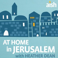 At Home in Jerusalem with Heather Dean on Aish.com