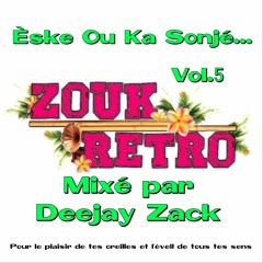 Zouk Rétro - Eske Ou Ka Sonjé Vol.5 By DeeJay Zack