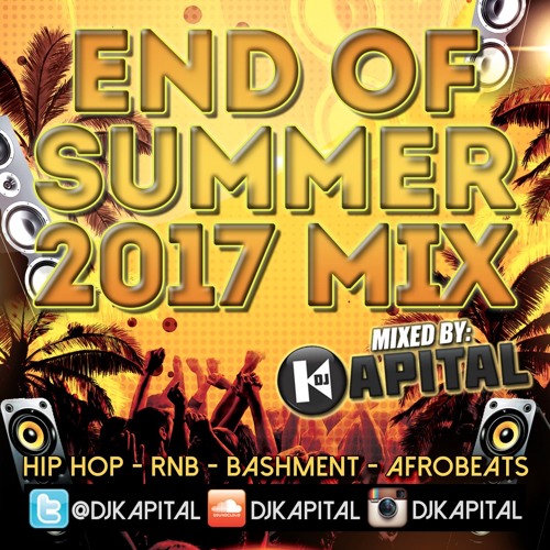 DJ Kapital Presents: End Of Summer 2017 Mix - Hip Hop, RnB, Bashment & Afrobeats