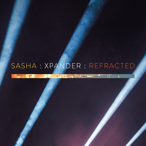 Sasha - Xpander (reFracted : Live At The Barbican)