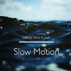 Salóme Pieris ft. jmac - Slow Motion (cover)